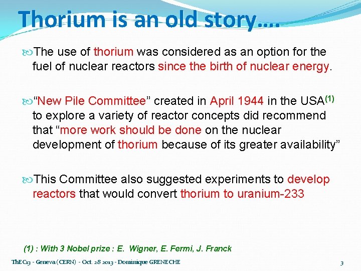 Thorium is an old story…. The use of thorium was considered as an option