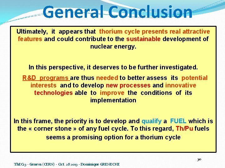 General Conclusion Ultimately, it appears that thorium cycle presents real attractive features and could