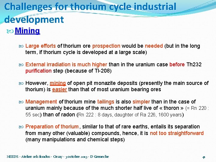 Challenges for thorium cycle industrial development Mining Large efforts of thorium ore prospection would