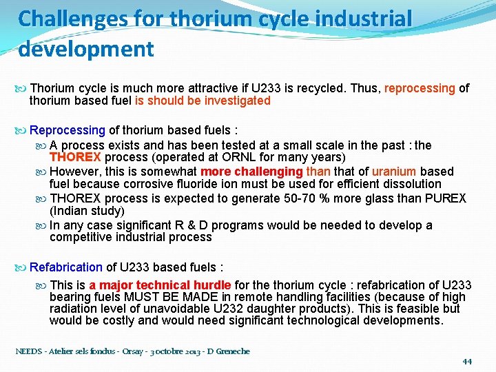 Challenges for thorium cycle industrial development Thorium cycle is much more attractive if U