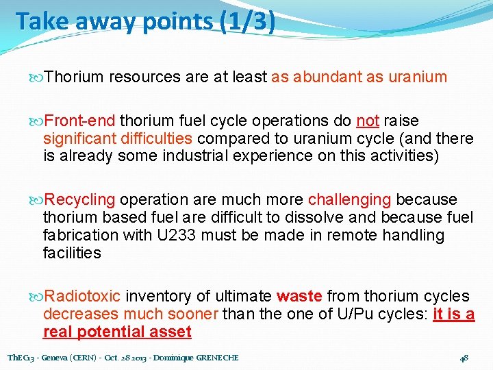 Take away points (1/3) Thorium resources are at least as abundant as uranium Front-end