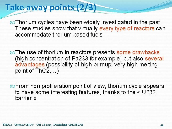 Take away points (2/3) Thorium cycles have been widely investigated in the past. These