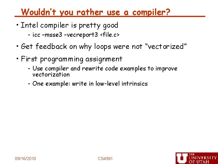 Wouldn’t you rather use a compiler? • Intel compiler is pretty good - icc