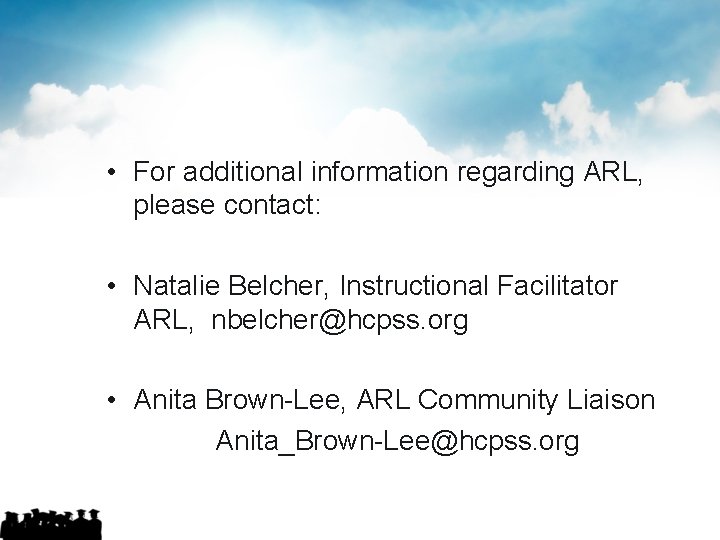  • For additional information regarding ARL, please contact: • Natalie Belcher, Instructional Facilitator