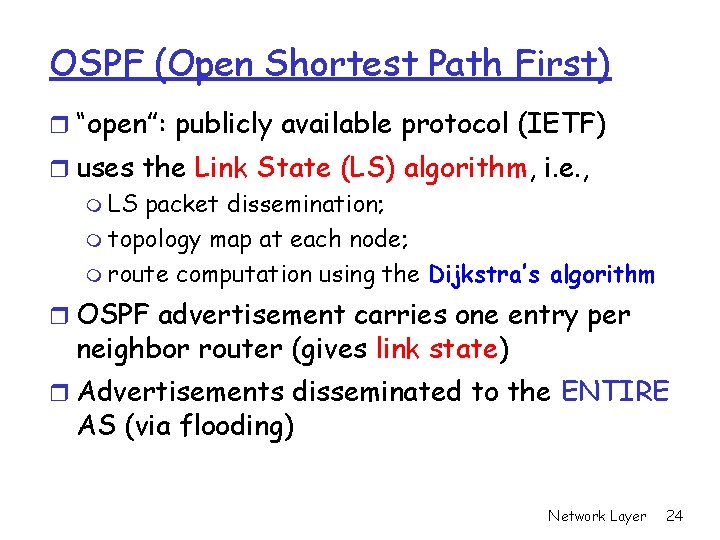 OSPF (Open Shortest Path First) r “open”: publicly available protocol (IETF) r uses the