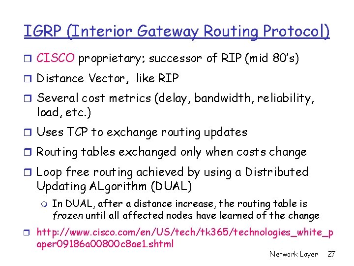 IGRP (Interior Gateway Routing Protocol) r CISCO proprietary; successor of RIP (mid 80’s) r