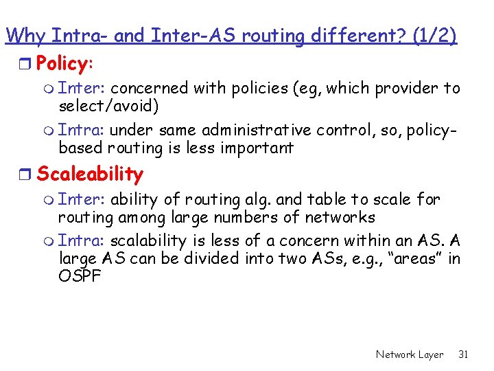 Why Intra- and Inter-AS routing different? (1/2) r Policy: m Inter: concerned with policies