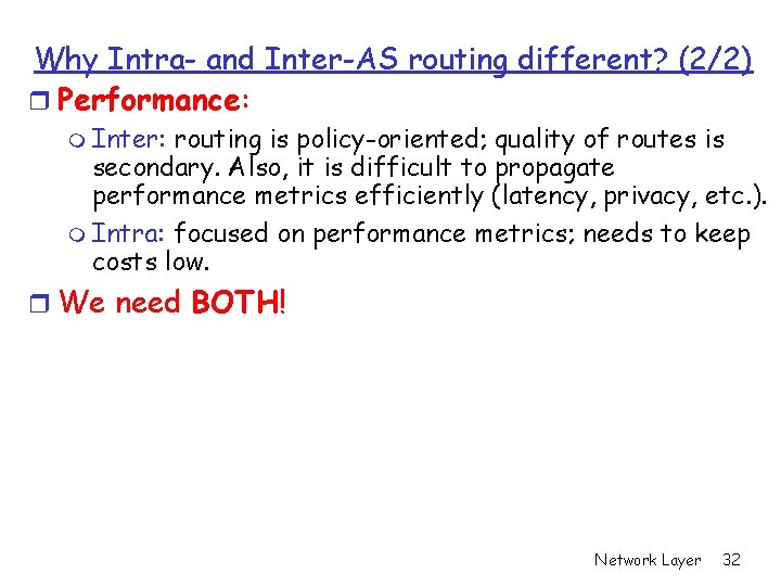 Why Intra- and Inter-AS routing different? (2/2) r Performance: m Inter: routing is policy-oriented;