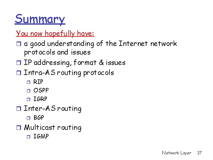 Summary You now hopefully have: r a good understanding of the Internet network protocols