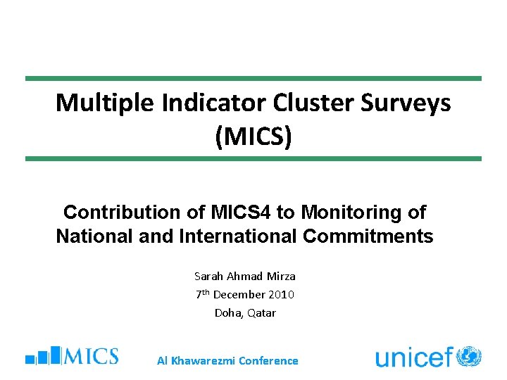 Multiple Indicator Cluster Surveys (MICS) Contribution of MICS 4 to Monitoring of National and