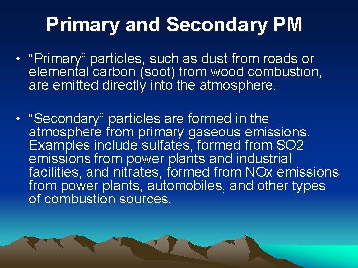 Primary and Secondary PM • “Primary” particles, such as dust from roads or elemental