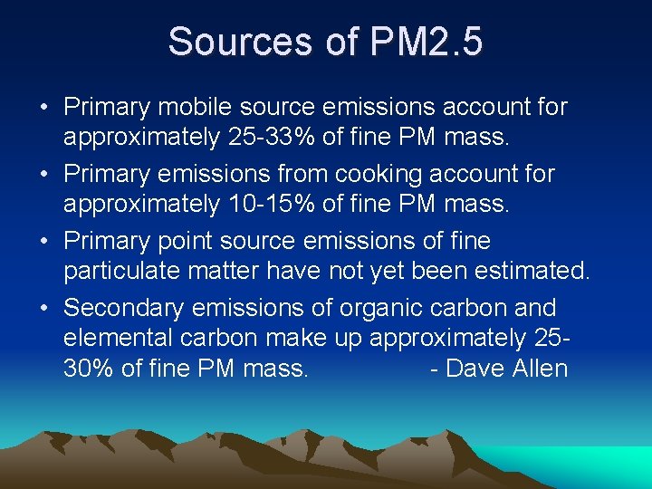 Sources of PM 2. 5 • Primary mobile source emissions account for approximately 25