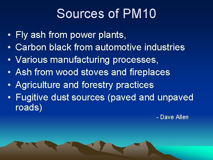 Sources of PM 10 • • • Fly ash from power plants, Carbon black