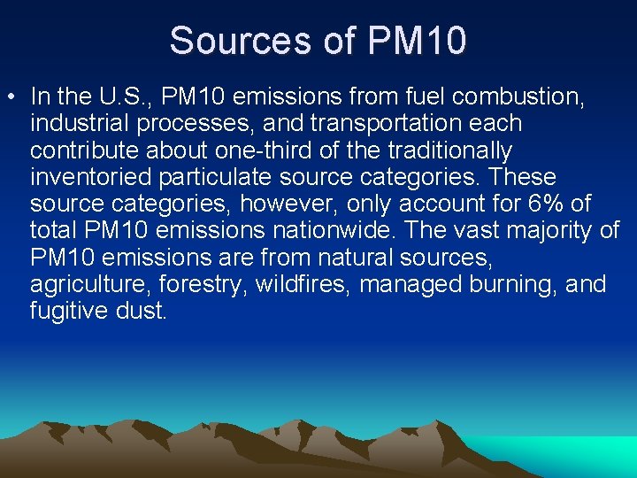 Sources of PM 10 • In the U. S. , PM 10 emissions from