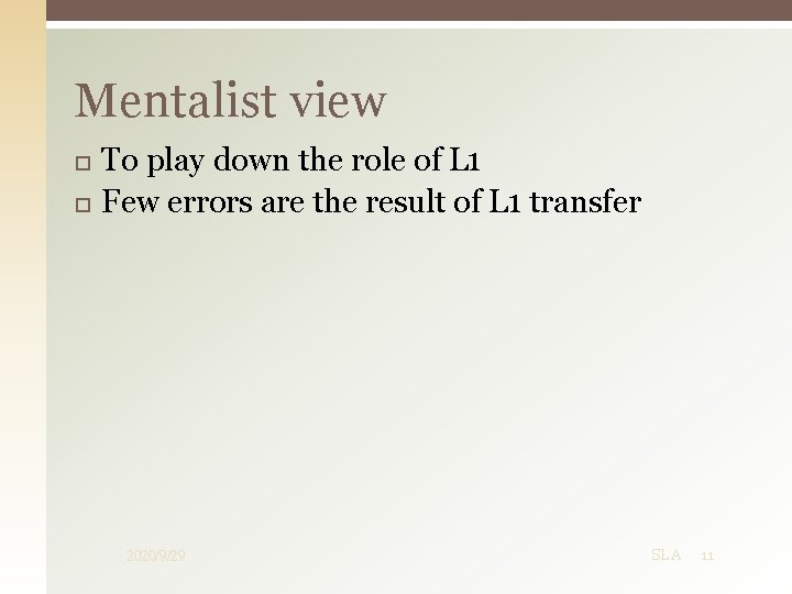 Mentalist view To play down the role of L 1 Few errors are the