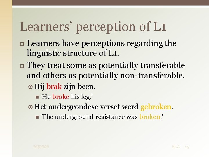 Learners’ perception of L 1 Learners have perceptions regarding the linguistic structure of L
