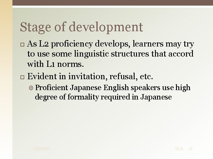 Stage of development As L 2 proficiency develops, learners may try to use some