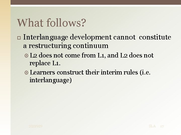 What follows? Interlanguage development cannot constitute a restructuring continuum L 2 does not come