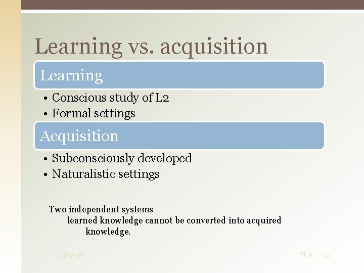 Learning vs. acquisition Learning • Conscious study of L 2 • Formal settings Acquisition