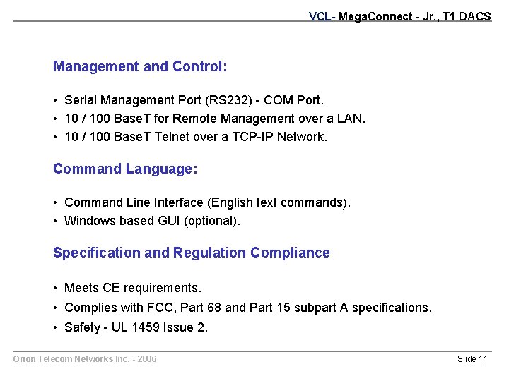 VCL- Mega. Connect - Jr. , T 1 DACS Management and Control: • Serial