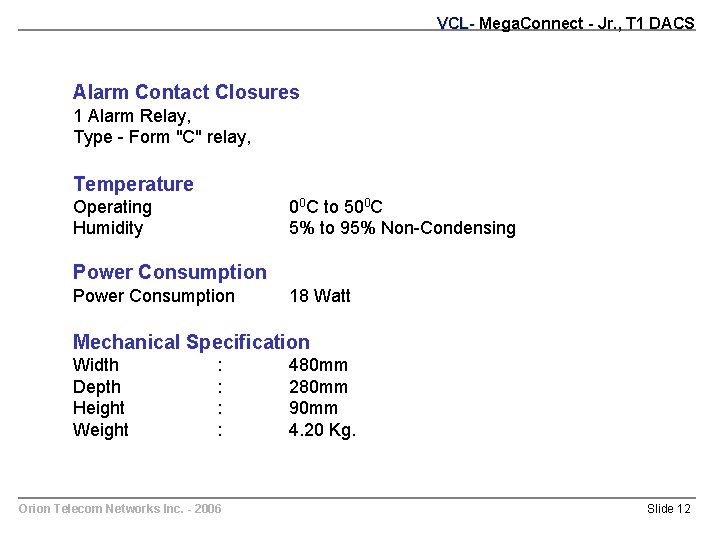 VCL- Mega. Connect - Jr. , T 1 DACS Alarm Contact Closures 1 Alarm