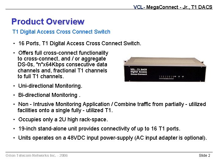 VCL- Mega. Connect - Jr. , T 1 DACS Product Overview T 1 Digital