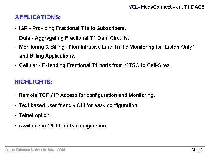 VCL- Mega. Connect - Jr. , T 1 DACS APPLICATIONS: • ISP - Providing