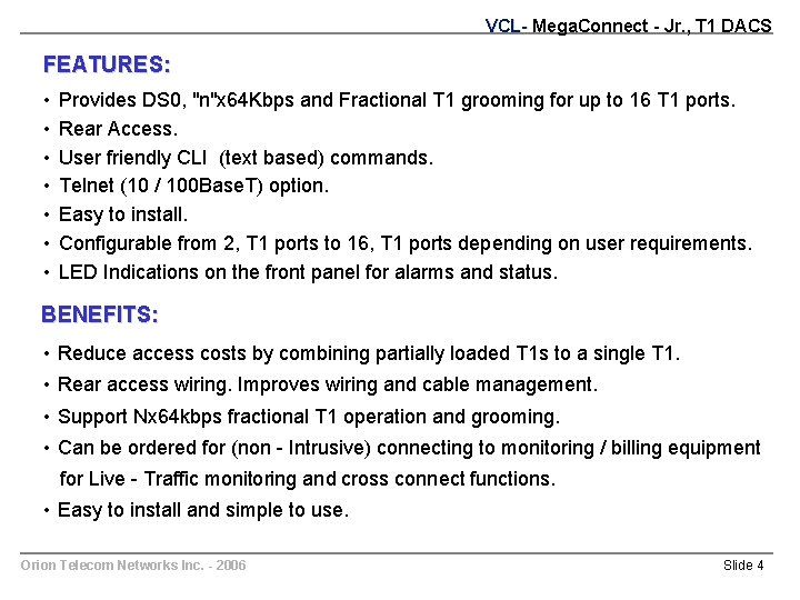 VCL- Mega. Connect - Jr. , T 1 DACS FEATURES: • • Provides DS