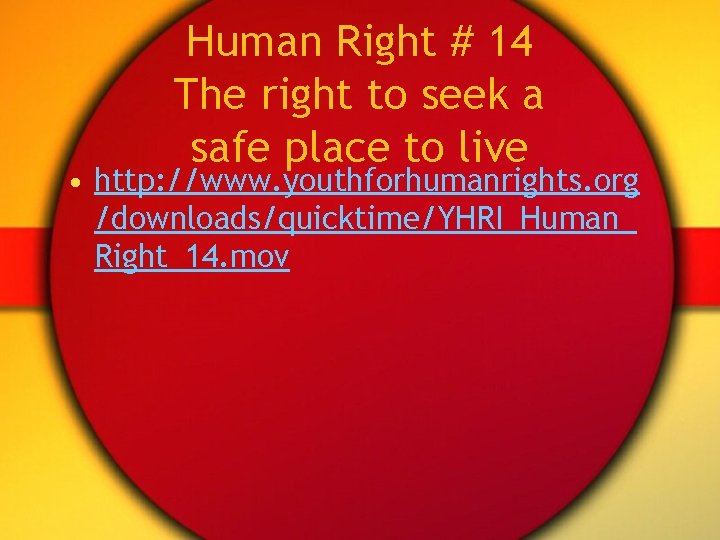 Human Right # 14 The right to seek a safe place to live •