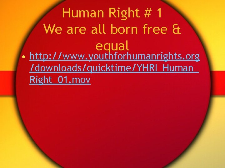 Human Right # 1 We are all born free & equal • http: //www.