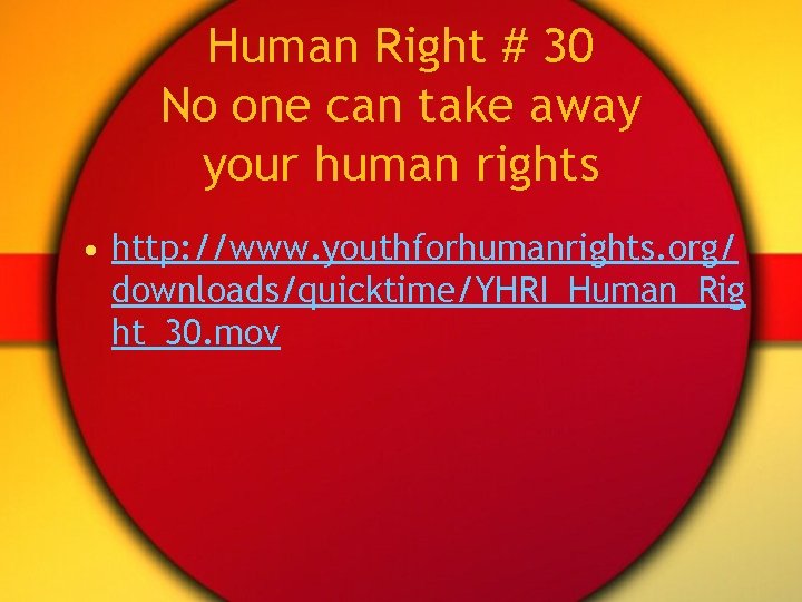 Human Right # 30 No one can take away your human rights • http: