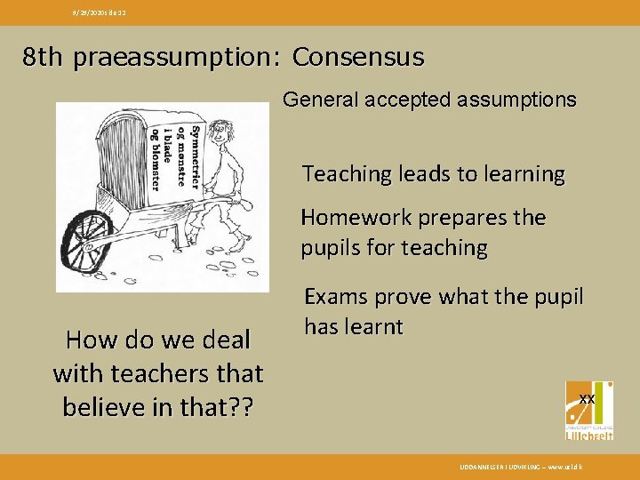 9/29/2020 side 12 8 th praeassumption: Consensus General accepted assumptions Teaching leads to learning