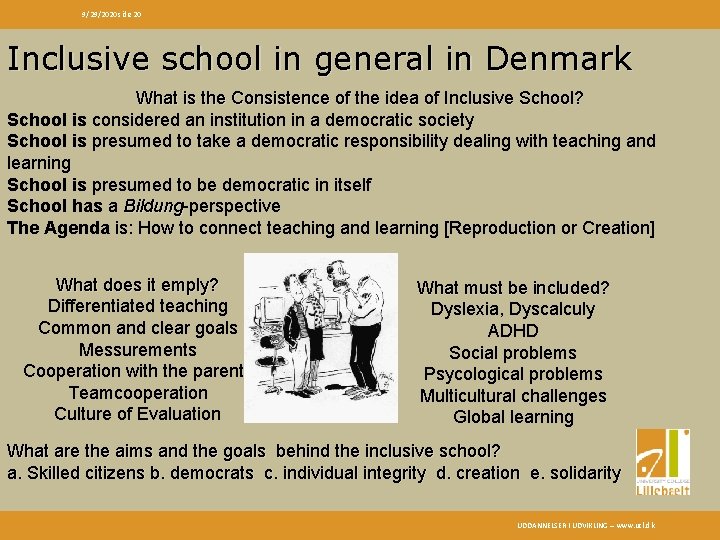 9/29/2020 side 20 Inclusive school in general in Denmark What is the Consistence of