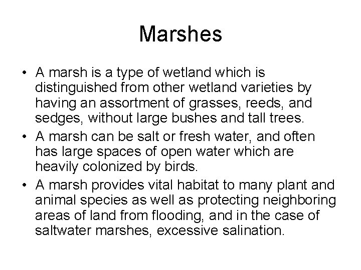 Marshes • A marsh is a type of wetland which is distinguished from other