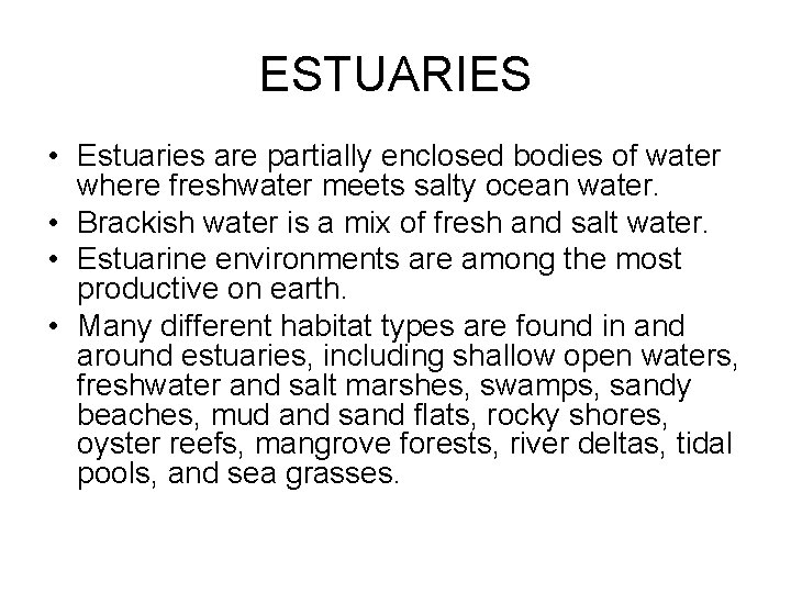 ESTUARIES • Estuaries are partially enclosed bodies of water where freshwater meets salty ocean