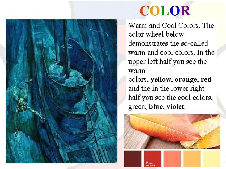 COLOR Warm and Cool Colors. The color wheel below demonstrates the so-called warm and