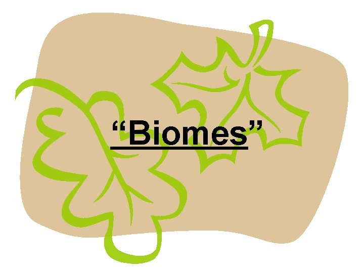 “Biomes” 