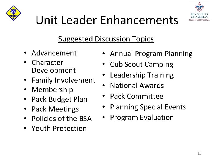 Unit Leader Enhancements Suggested Discussion Topics • Advancement • Character Development • Family Involvement