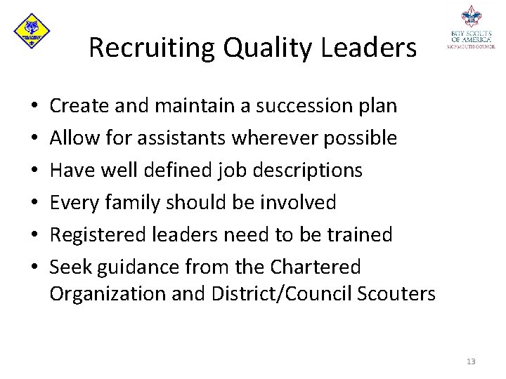 Recruiting Quality Leaders • • • Create and maintain a succession plan Allow for