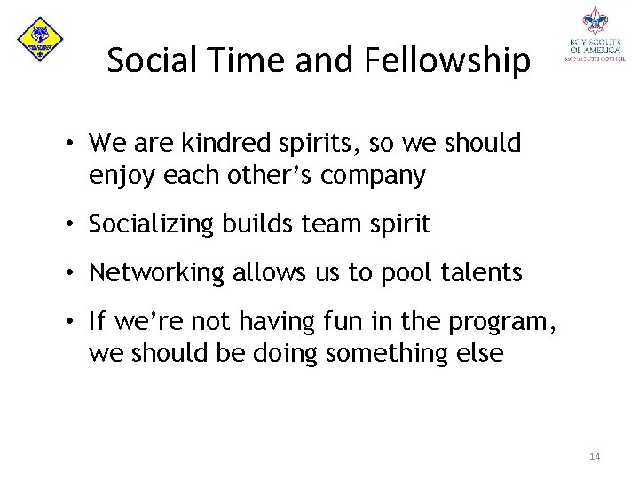 Social Time and Fellowship • We are kindred spirits, so we should enjoy each