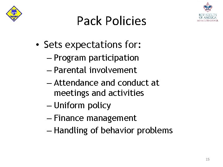 Pack Policies • Sets expectations for: – Program participation – Parental involvement – Attendance
