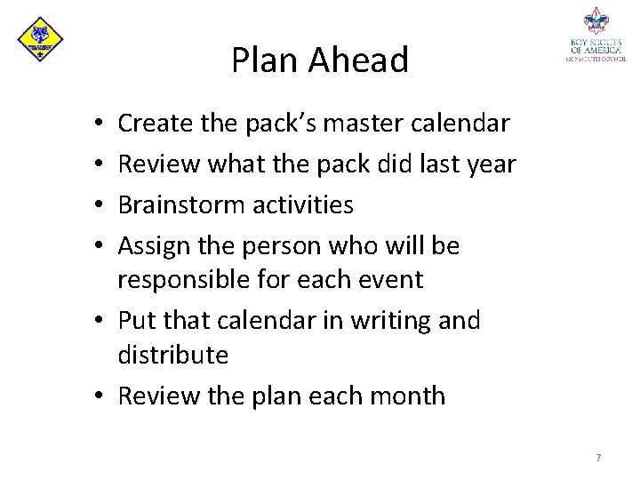 Plan Ahead Create the pack’s master calendar Review what the pack did last year