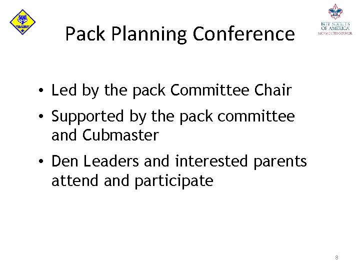 Pack Planning Conference • Led by the pack Committee Chair • Supported by the