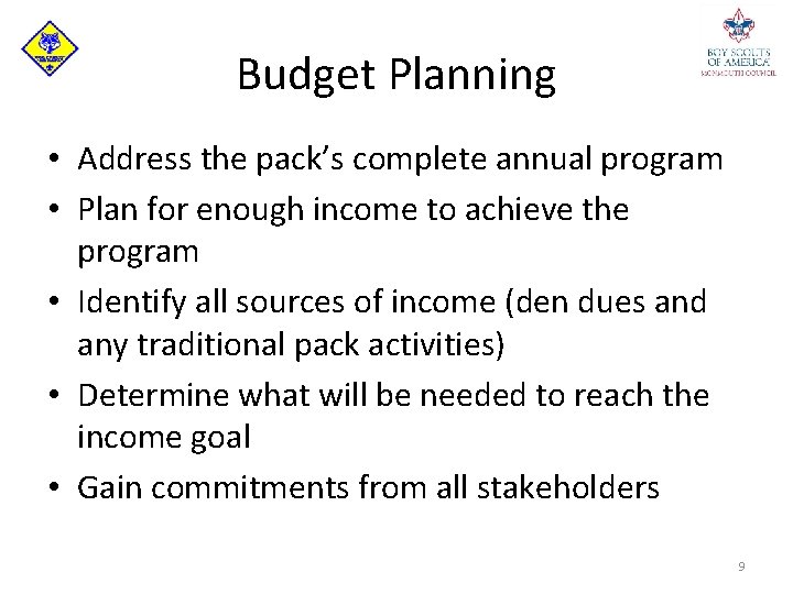 Budget Planning • Address the pack’s complete annual program • Plan for enough income