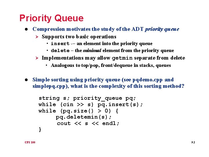 Priority Queue l Compression motivates the study of the ADT priority queue Ø Supports