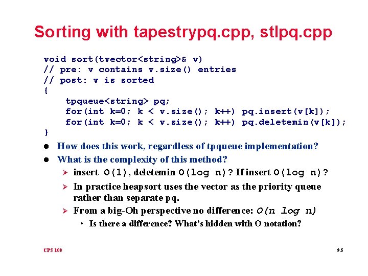 Sorting with tapestrypq. cpp, stlpq. cpp void sort(tvector<string>& v) // pre: v contains v.