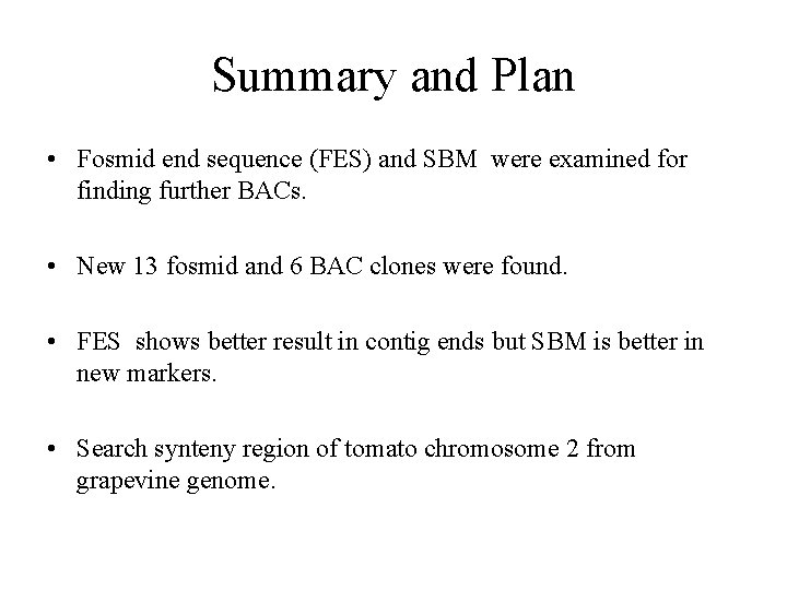 Summary and Plan • Fosmid end sequence (FES) and SBM were examined for finding Summary and Plan • Fosmid end sequence (FES) and SBM were examined for finding