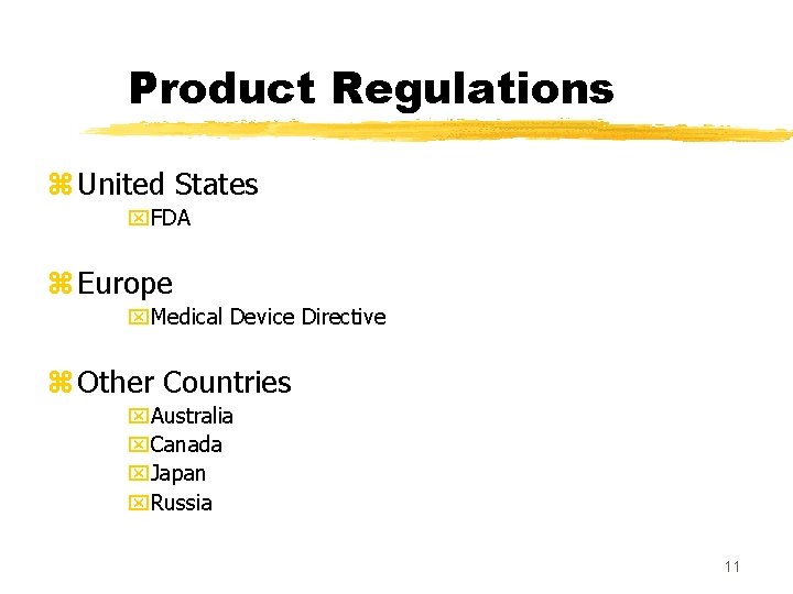 Product Regulations z United States x. FDA z Europe x. Medical Device Directive z