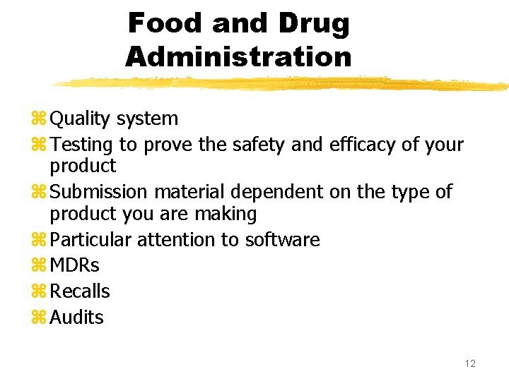 Food and Drug Administration z Quality system z Testing to prove the safety and