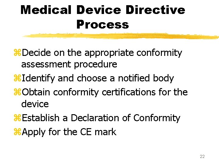 Medical Device Directive Process z. Decide on the appropriate conformity assessment procedure z. Identify